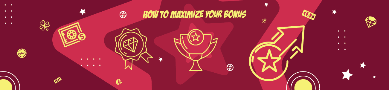 How to Maximize Your Bonus